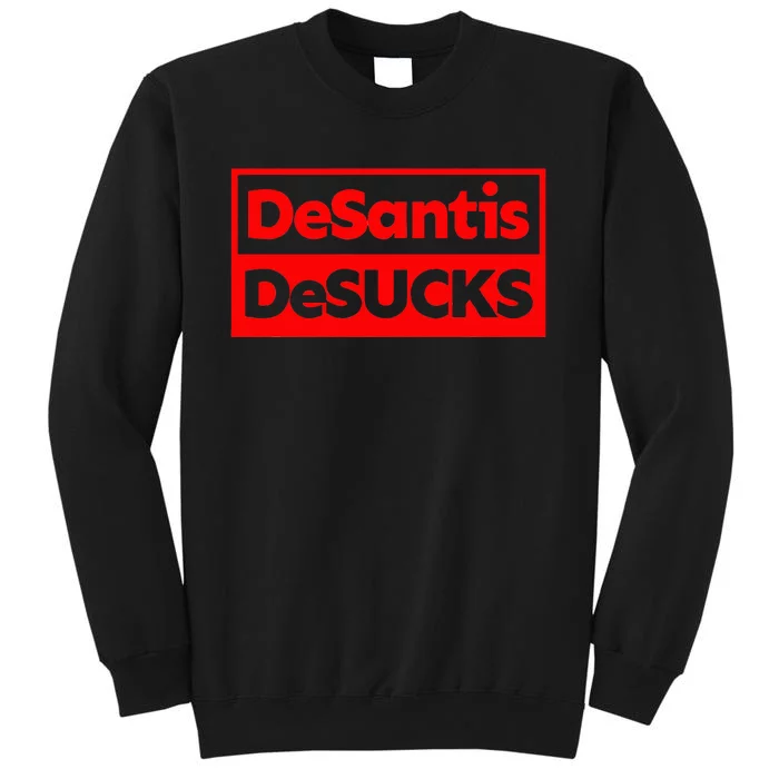 DeSANTIS DeSUCKS AntiDesantis Liberal Democrat BIDEN 2024 Tall Sweatshirt