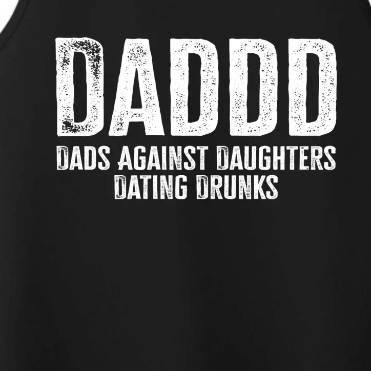 Daddd Dads Against Daughters Dating Drunks Gift Performance Tank