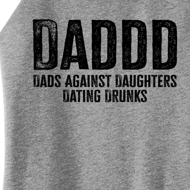 Daddd Dads Against Daughters Dating Drunks Gift Women’s Perfect Tri Rocker Tank