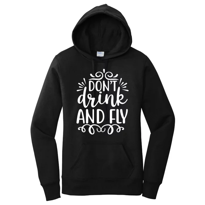 Don't Drink And Fly Women's Pullover Hoodie