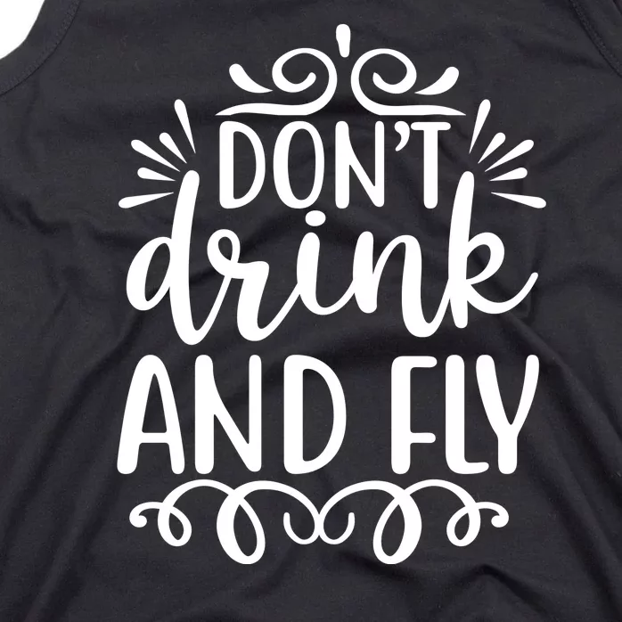 Don't Drink And Fly Tank Top