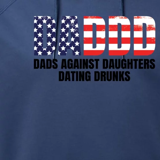 Daddd Dads Against Daughters Dating Drunks Great Gift Performance Fleece Hoodie