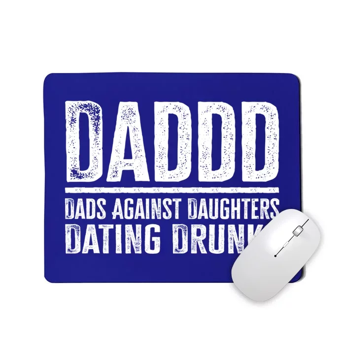 Daddd Dads Against Daughters Dating Drunks Gift Mousepad