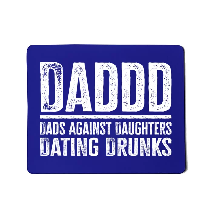 Daddd Dads Against Daughters Dating Drunks Gift Mousepad