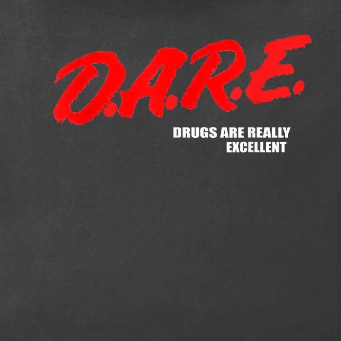 DARE Drugs Are Really Excellent Humor Funny Meme Zip Tote Bag