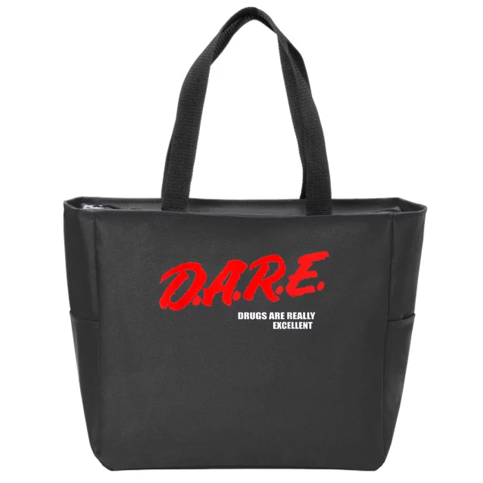 DARE Drugs Are Really Excellent Humor Funny Meme Zip Tote Bag