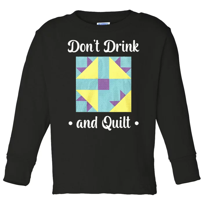 DonT Drink And Quilt Toddler Long Sleeve Shirt