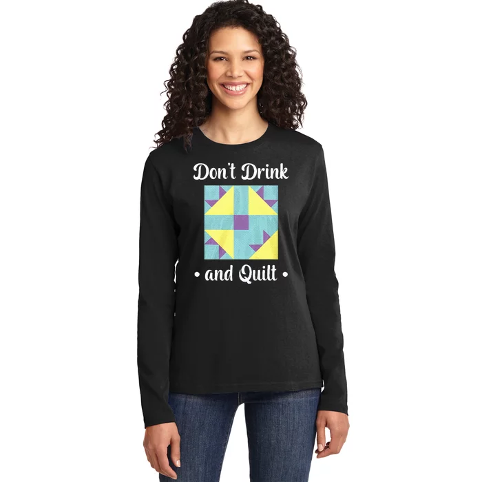 DonT Drink And Quilt Ladies Long Sleeve Shirt