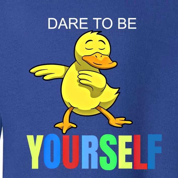 Duck Dabbing Autism Awareness Dare To Be Yourself Gift Meaningful Gift Toddler Sweatshirt