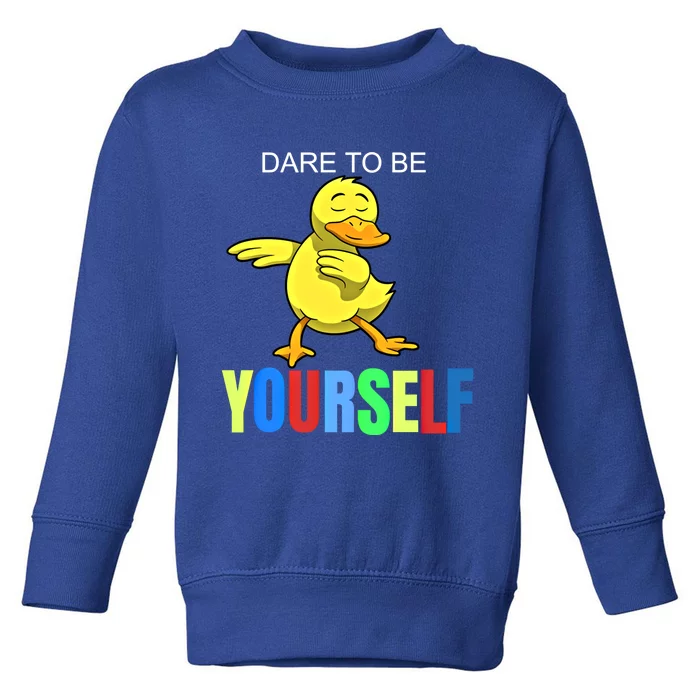 Duck Dabbing Autism Awareness Dare To Be Yourself Gift Meaningful Gift Toddler Sweatshirt