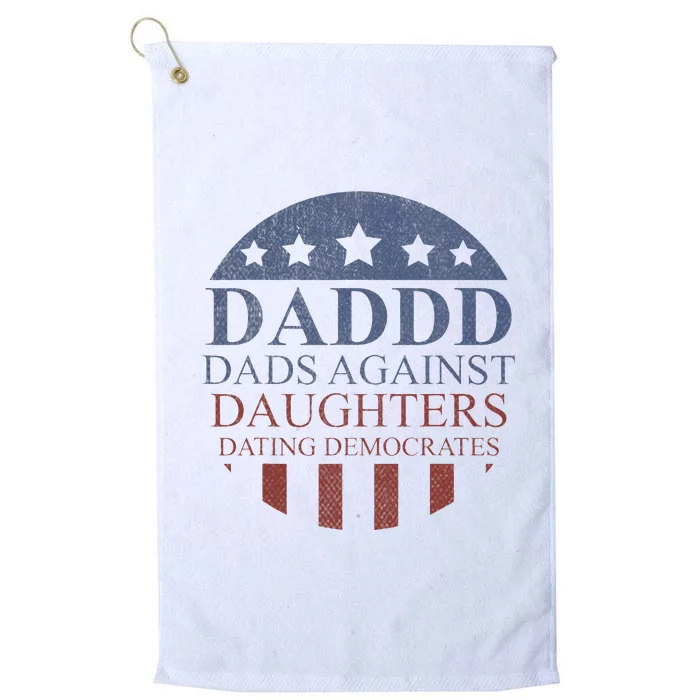 DADDD Dad Against Daughters Dating Democrates Platinum Collection Golf Towel