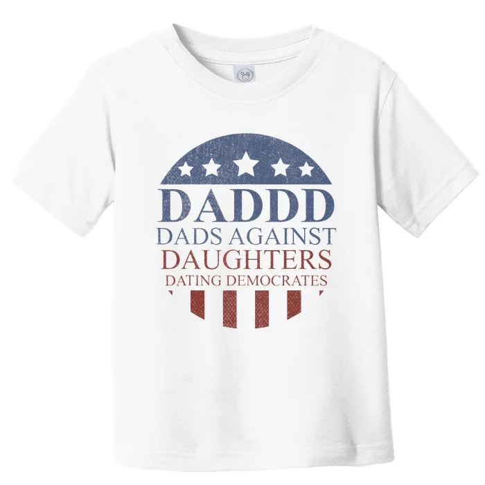 DADDD Dad Against Daughters Dating Democrates Toddler T-Shirt