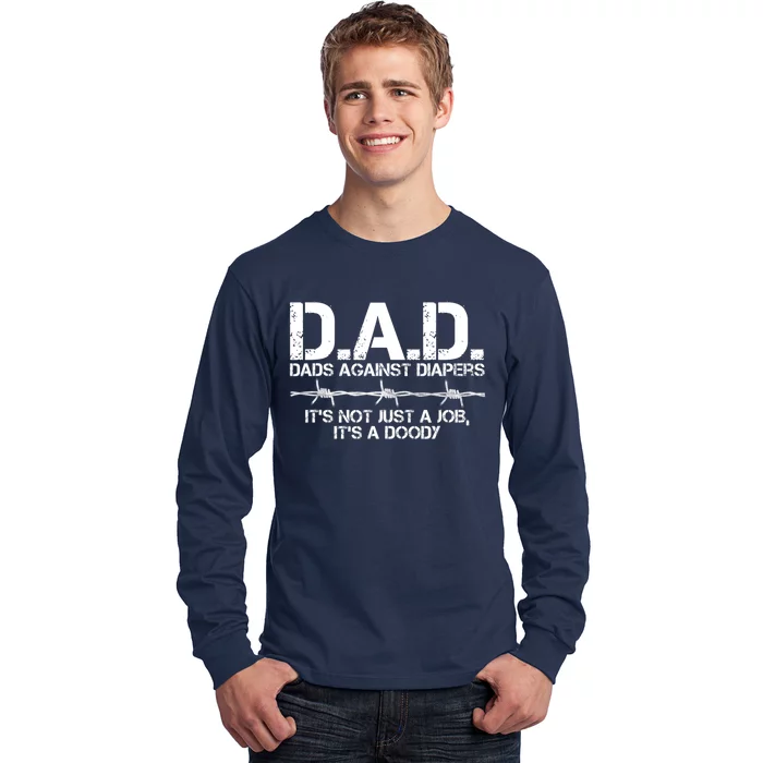 D.A.D. Dads Against Diapers It's Not Just A Job Men's Humor Funny Long Sleeve Shirt