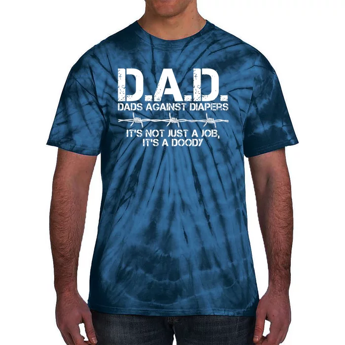 D.A.D. Dads Against Diapers It's Not Just A Job Men's Humor Funny Tie-Dye T-Shirt