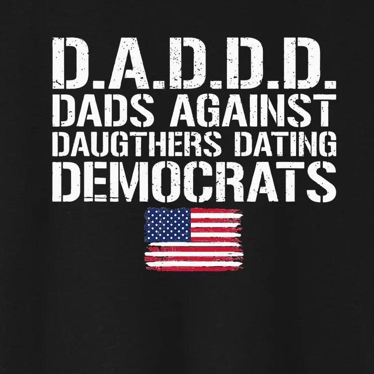 Daddd Dads Against Daughters Dating Democrats Women's Crop Top Tee