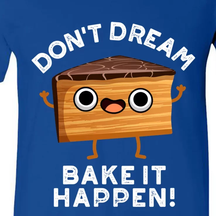 DonT Dream Bake It Happen Funny Baking Pun Gift V-Neck T-Shirt