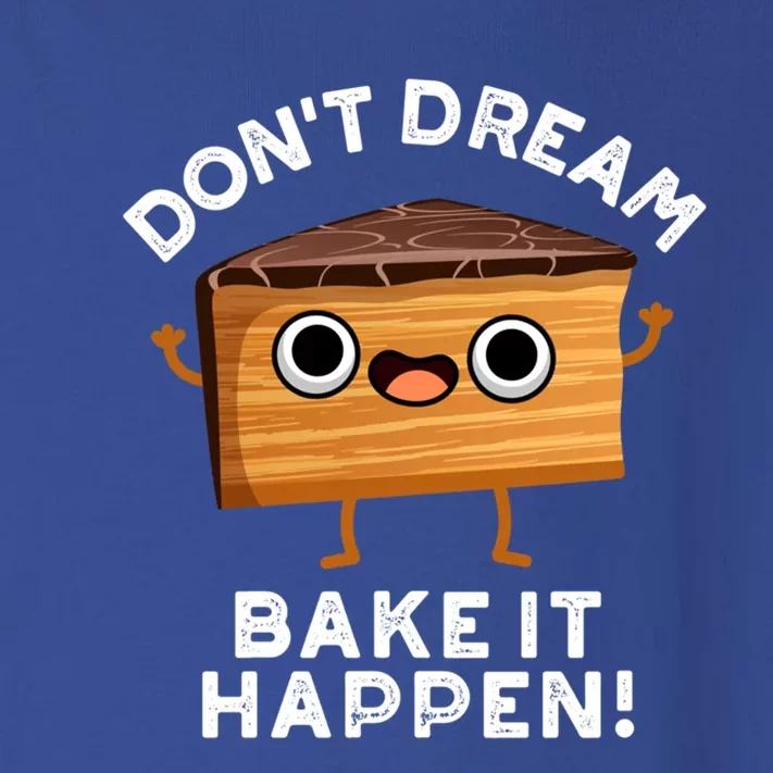 DonT Dream Bake It Happen Funny Baking Pun Gift Toddler Long Sleeve Shirt