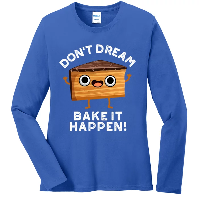 DonT Dream Bake It Happen Funny Baking Pun Gift Ladies Long Sleeve Shirt