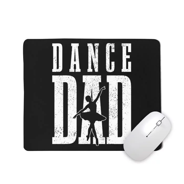 Dance Dad Ballet Dancer Ballerina Dancing Fathers Day Gift Mousepad