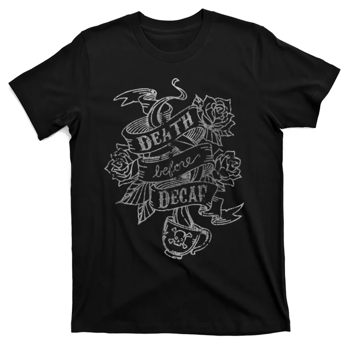 Distressed Death Before Decaf (Coffee) T-Shirt