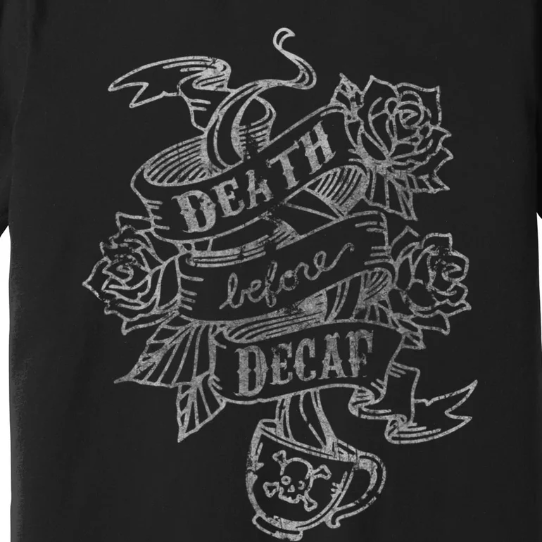 Distressed Death Before Decaf (Coffee) Premium T-Shirt