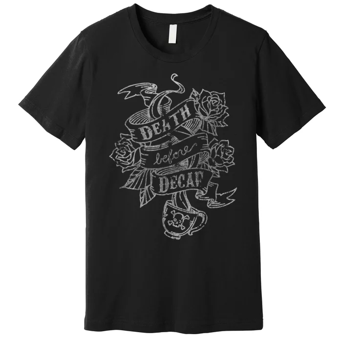 Distressed Death Before Decaf (Coffee) Premium T-Shirt