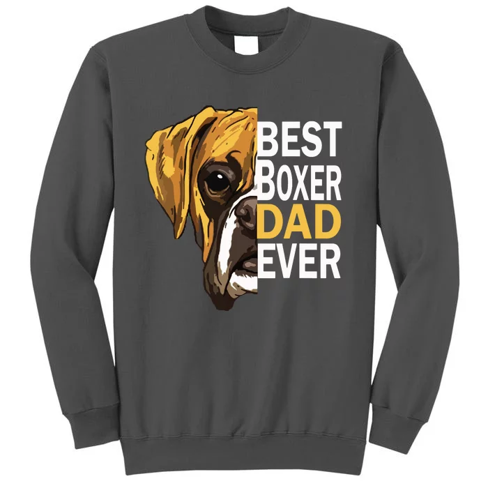 Dog Dad Best Dog Dad Ever Dog Dad T Boxer Dad Dad Tall Sweatshirt