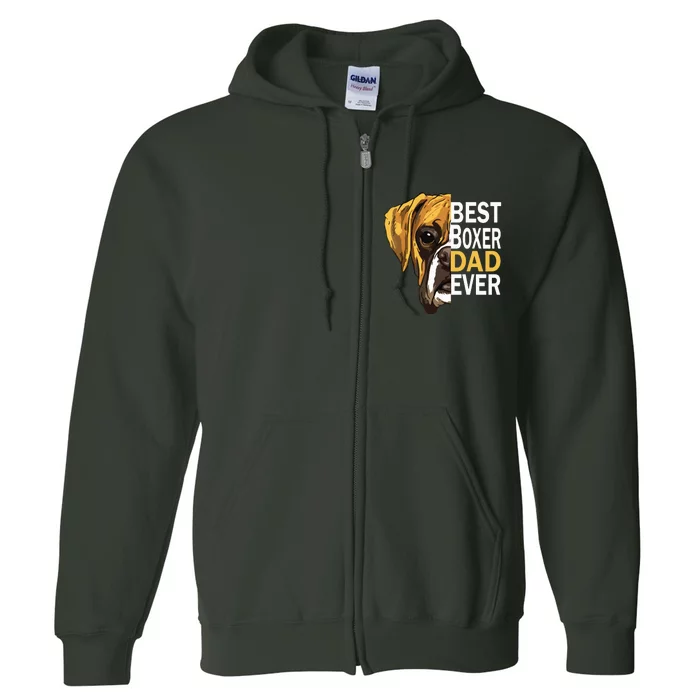 Dog Dad Best Dog Dad Ever Dog Dad T Boxer Dad Dad Full Zip Hoodie