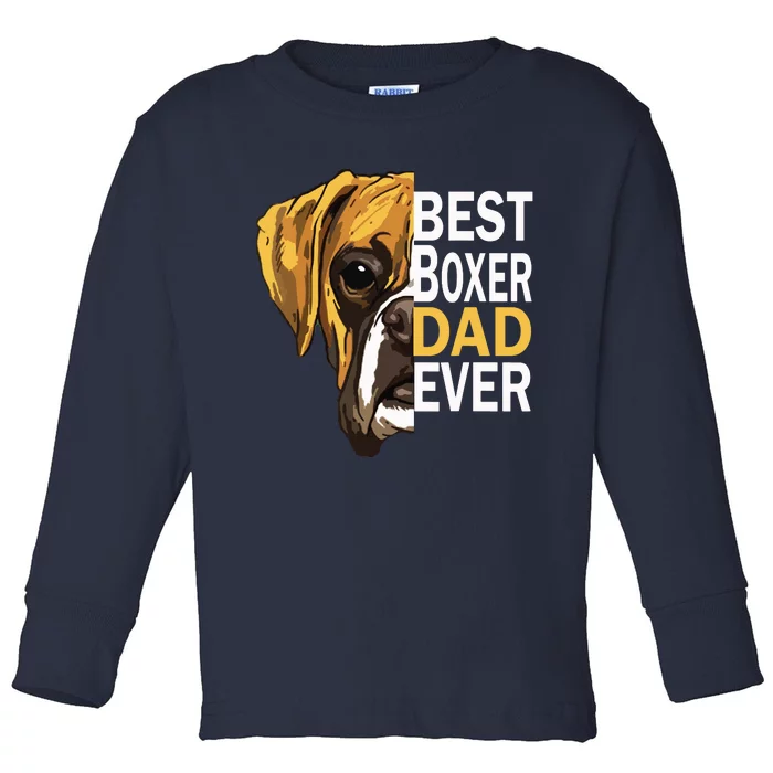 Dog Dad Best Dog Dad Ever Dog Dad T Boxer Dad Dad Toddler Long Sleeve Shirt