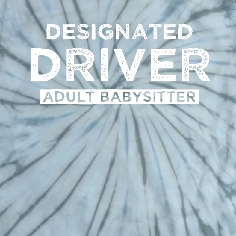 Designated Driver – Babysitting Funny Adult Babysitter Tie-Dye T-Shirt