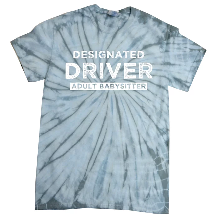 Designated Driver – Babysitting Funny Adult Babysitter Tie-Dye T-Shirt