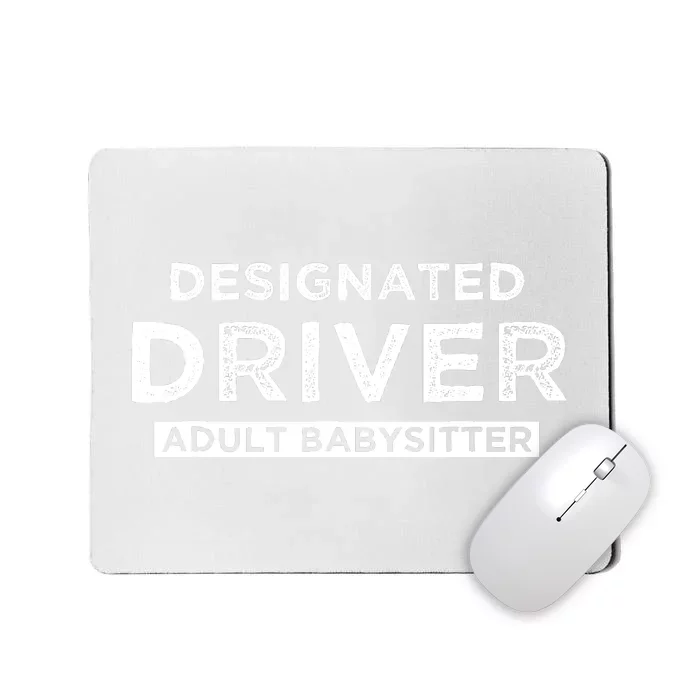 Designated Driver – Babysitting Funny Adult Babysitter Mousepad