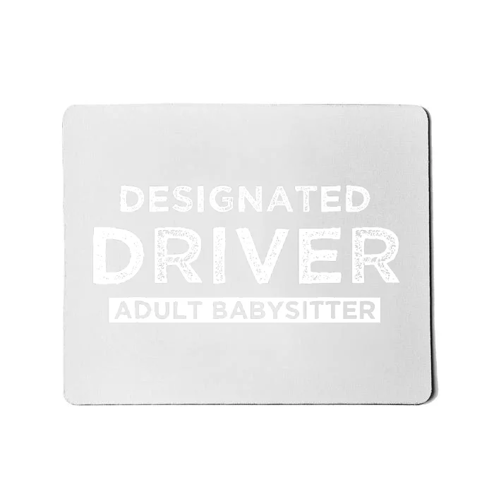 Designated Driver – Babysitting Funny Adult Babysitter Mousepad