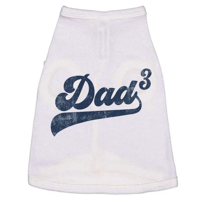 Dad3 Dad Cubed Gifts Father Of Three Daddy 3 Third Time Dad Doggie Tank