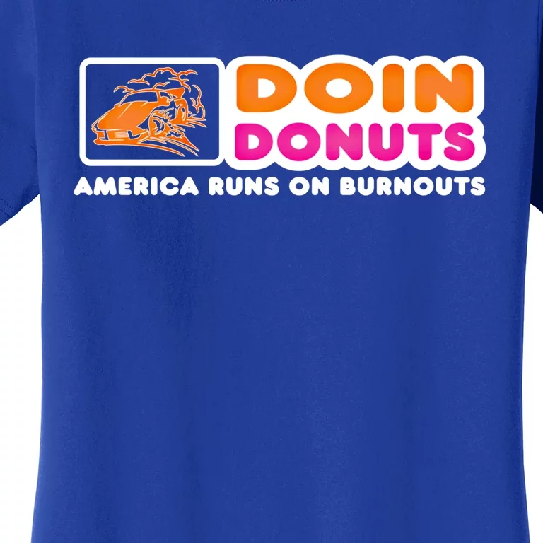 Doin Donuts Cute Gift Funny Burnout Racing Car Enthusiast / Car Guy Great Gift Women's T-Shirt