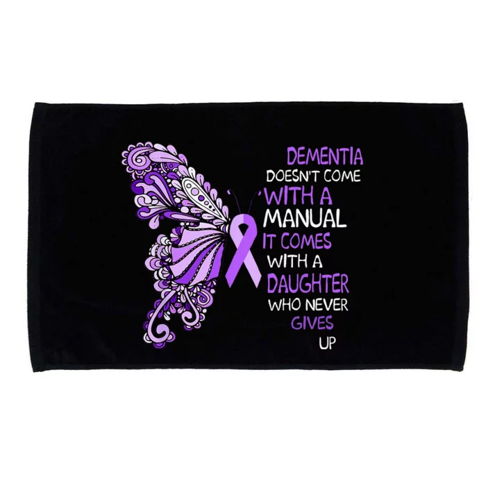 Dementia Doesn't Come With a Manual It Comes With a Daughter Microfiber Hand Towel