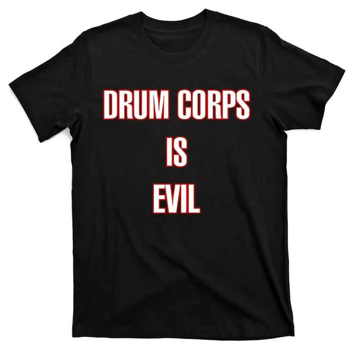 Drumcowoco Drum Corps Is Evil T-Shirt