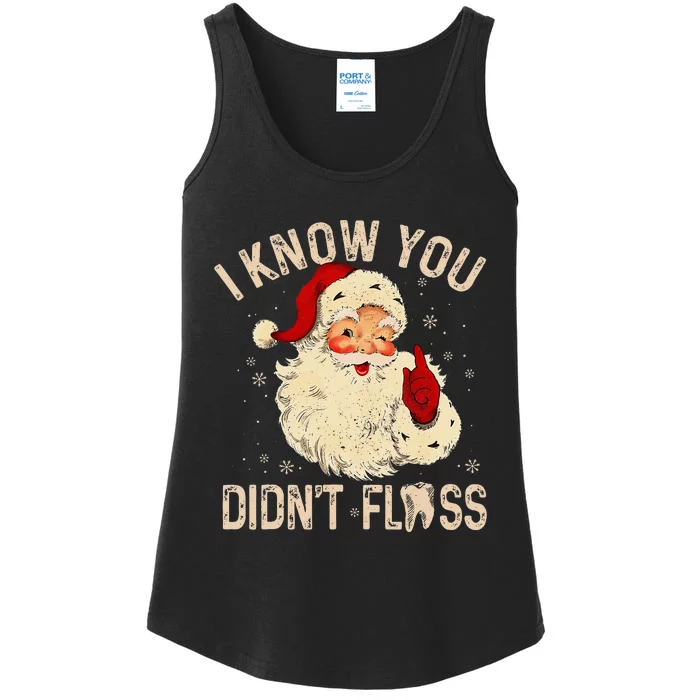 Dentist Dental Christmas Funny Santa I Know You DidnT Floss Ladies Essential Tank