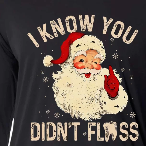 Dentist Dental Christmas Funny Santa I Know You DidnT Floss Cooling Performance Long Sleeve Crew