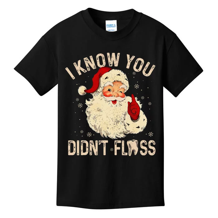 Dentist Dental Christmas Funny Santa I Know You DidnT Floss Kids T-Shirt