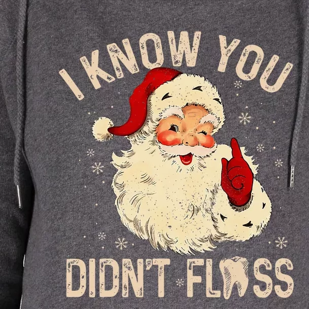 Dentist Dental Christmas Funny Santa I Know You Didn't Floss Womens Funnel Neck Pullover Hood