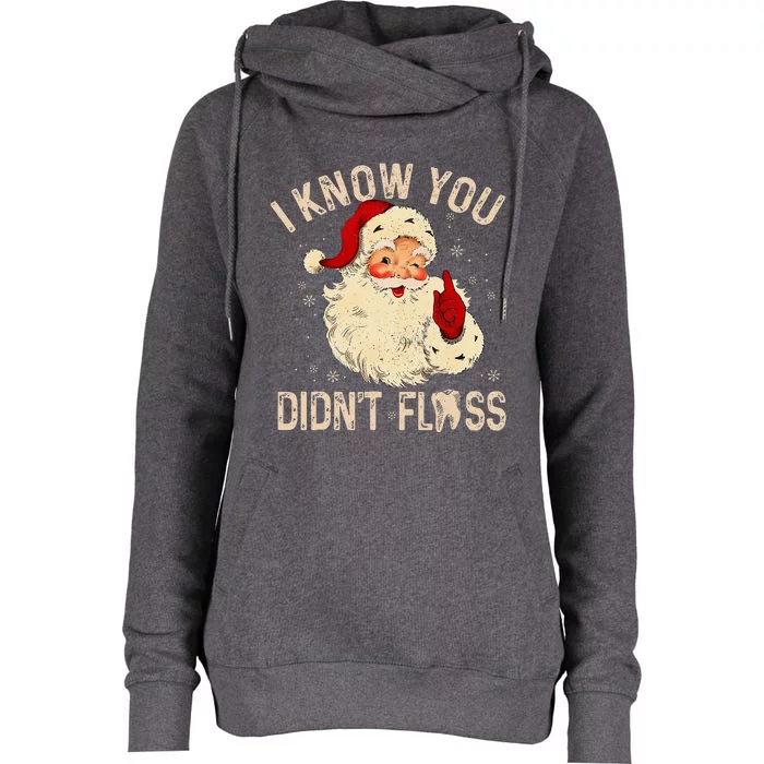 Dentist Dental Christmas Funny Santa I Know You Didn't Floss Womens Funnel Neck Pullover Hood