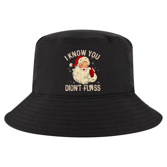 Dentist Dental Christmas Funny Santa I Know You DidnT Floss Cool Comfort Performance Bucket Hat