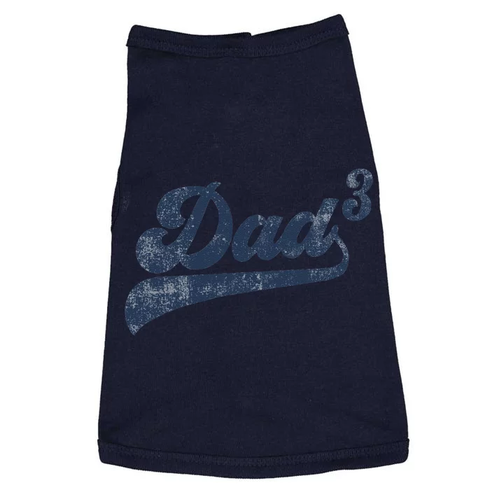 Dad3 Dad Cubed Gifts Father Of Three Daddy 3 Third Time Dad Doggie Tank