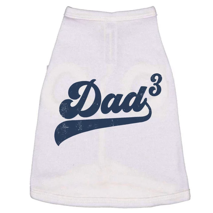 Dad3 Dad Cubed Gifts Father Of Three Daddy 3 Third Time Dad Doggie Tank