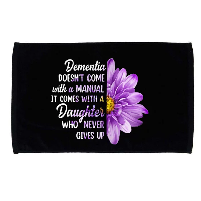 Dementia Doesn't Come With a Manual It Comes With a Daughter Microfiber Hand Towel