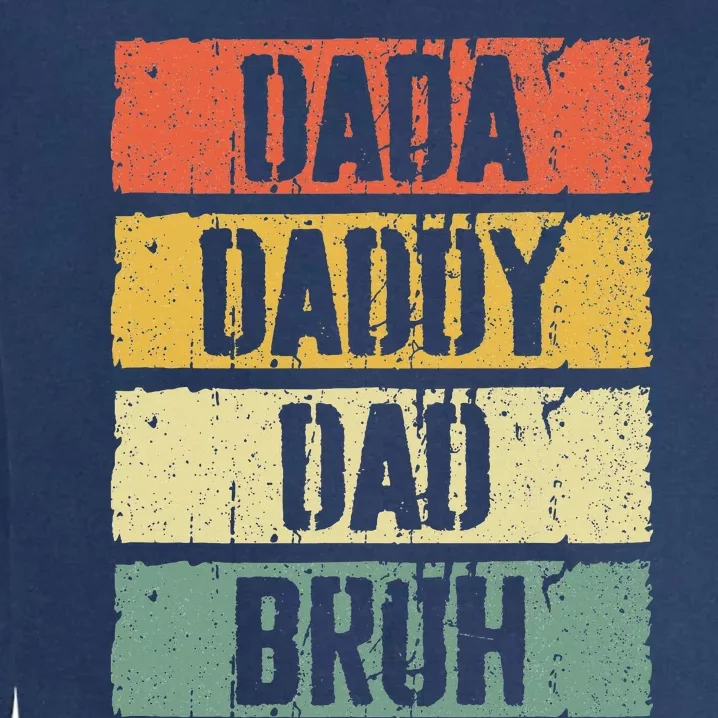 Dada Daddy Dad Bruh FatherS Day Garment-Dyed Sweatshirt