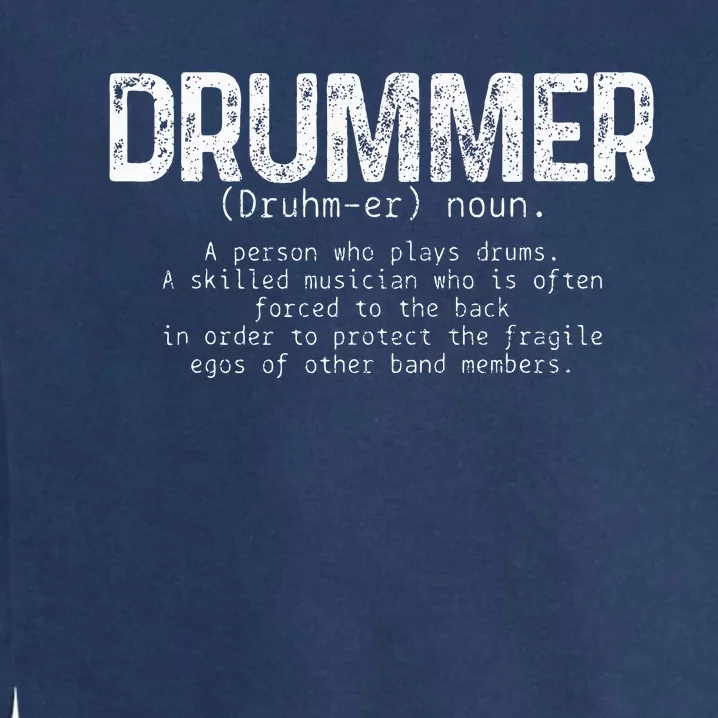 Drummer Definition Drums Drumming Funny Drummer Garment-Dyed Sweatshirt