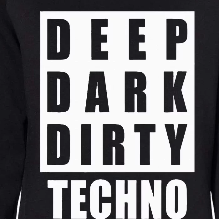 Deep Dark Dirty Techno Clubbing Festival DJ EDM Womens California Wash Sweatshirt