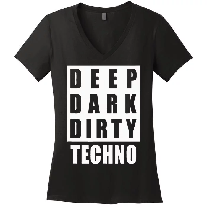 Deep Dark Dirty Techno Clubbing Festival DJ EDM Women's V-Neck T-Shirt